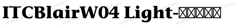 ITCBlairW04 Light字体转换